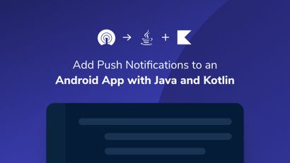 How to Add Push Notifications to an Android App with Java and Kotlin