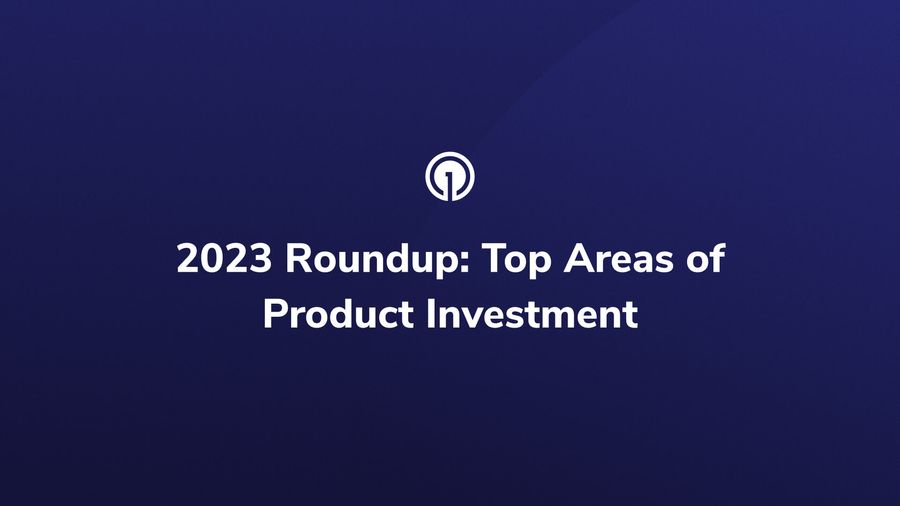 2023 Roundup: Top 5 Areas of Product Investment